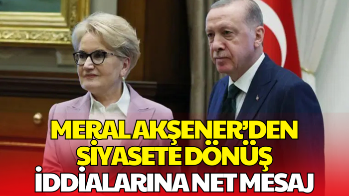 Siyasete Dönecek mi? Meral Akşener’den Net Yanıt: İsteğim Yok